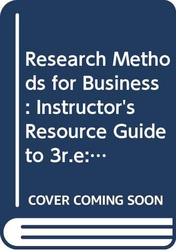 Research Methods for Business: Instructor's Resource Guide to 3r.e: A Skill-building Approach