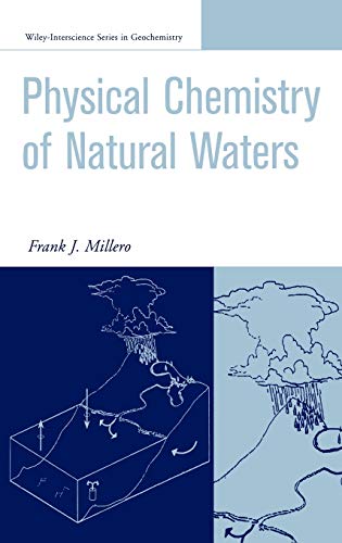 The Physical Chemistry of Natural Waters (Wiley - Interscience Series in Geochemistry)