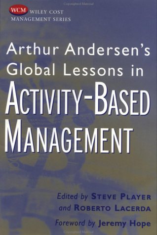 Arthur Andersen's Global Lessons in Activity-Based Management (Wiley Cost Management)