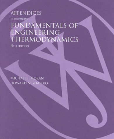 Appendices to Accompany Fundamentals of Engineering Thermodynamics Fourth Edition