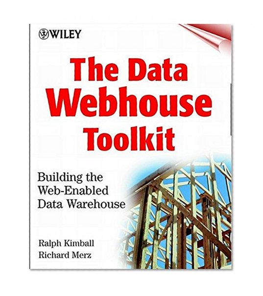 The Data Webhouse Toolkit: Building the Web-Enabled Data Warehouse