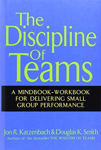 Book Cover The Discipline of Teams: A Mindbook-Workbook for Delivering Small Group Performance