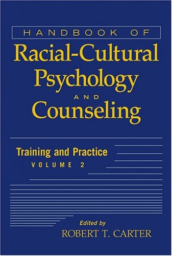 Handbook of Racial-Cultural Psychology and Counseling, Training and Practice