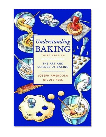 Book Cover Understanding Baking: The Art and Science of Baking