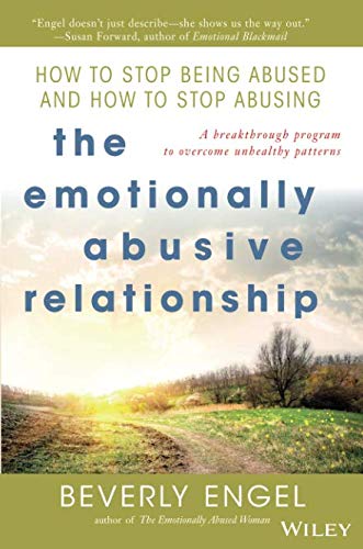 Book Cover The Emotionally Abusive Relationship: How to Stop Being Abused and How to Stop Abusing