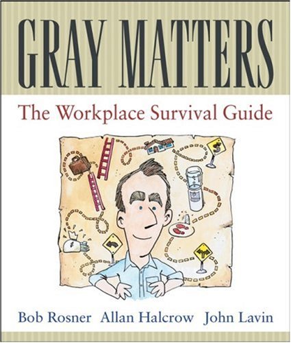 Gray Matters: The Workplace Survival Guide
