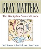 Gray Matters: The Workplace Survival Guide