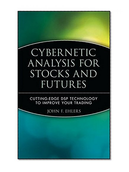 Book Cover Cybernetic Analysis for Stocks and Futures: Cutting-Edge DSP Technology to Improve Your Trading