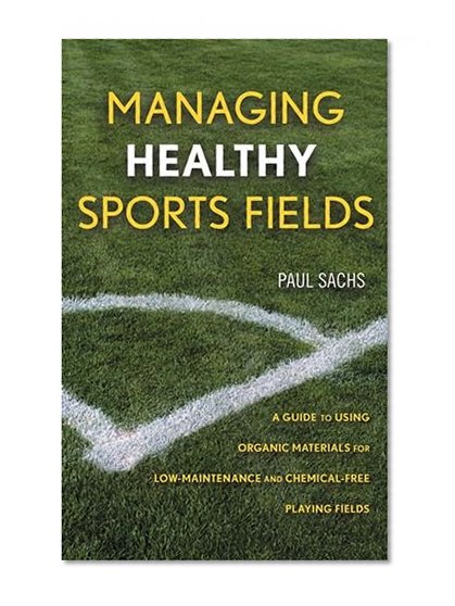 Managing Healthy Sports Fields: A Guide to Using Organic Materials for Low-Maintenance and Chemical-Free Playing Fields
