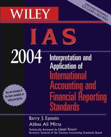 WILEY IAS 2004: Interpretation and Application of International Accounting and Financial Reporting Standards (Wiley Ifrs: Interpretation & Application of International Financial Reporting Standards)