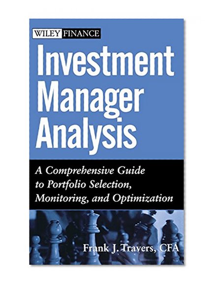 Investment Manager Analysis: A Comprehensive Guide to Portfolio Selection, Monitoring and Optimization