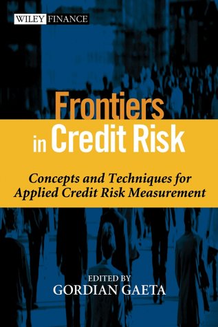Frontiers in Credit Risk: Concepts and Techniques for Applied Credit Risk Measurement