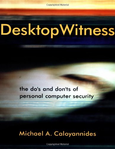 Desktop Witness: The Do's and Don'ts of Personal Computer Security