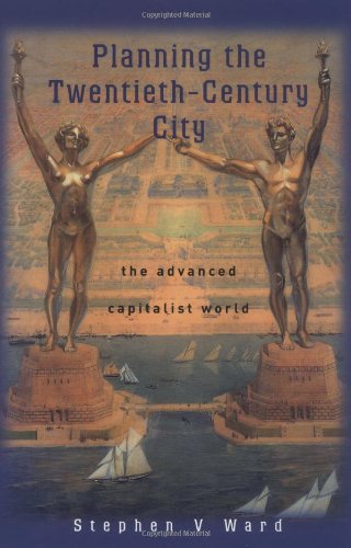 Planning the Twentieth Century City: The Advanced Capitalist World