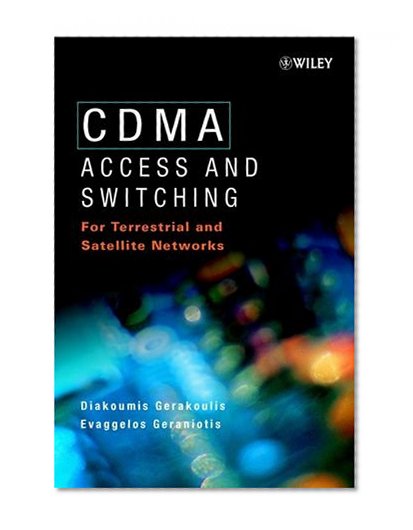 CDMA: Access and Switching: For Terrestrial and Satellite Networks