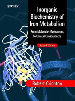 Book Cover Inorganic Biochemistry of Iron Metabolism: From Molecular Mechanisms to Clinical Consequences, 2nd Edition