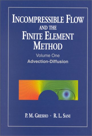 Incompressible Flow and the Finite Element Method 2 Volume Set