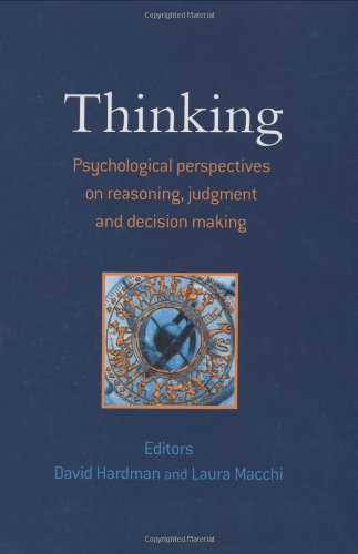Thinking: Psychological Perspectives on Reasoning, Judgment and Decision Making