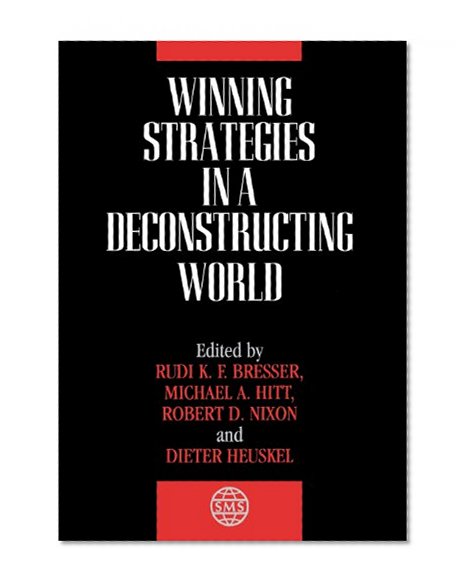 The Strategic Management Series, Winning Strategies in a Deconstructing World