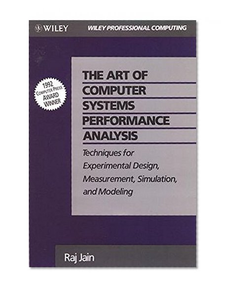 Book Cover The Art of Computer Systems Performance Analysis: Techniques for Experimental Design, Measurement, Simulation, and Modeling