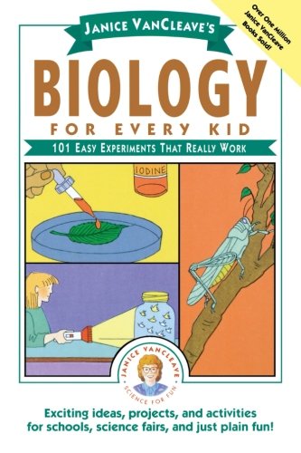 Book Cover Janice VanCleave's Biology For Every Kid: 101 Easy Experiments That Really Work
