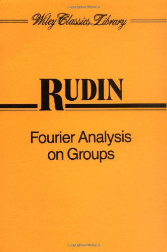 Fourier Analysis on Groups (Wiley Classics Library)