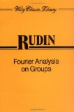 Fourier Analysis on Groups (Wiley Classics Library)