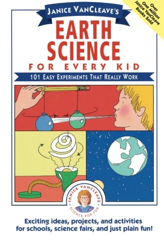 Book Cover Janice VanCleave's Earth Science for Every Kid: 101 Easy Experiments that Really Work