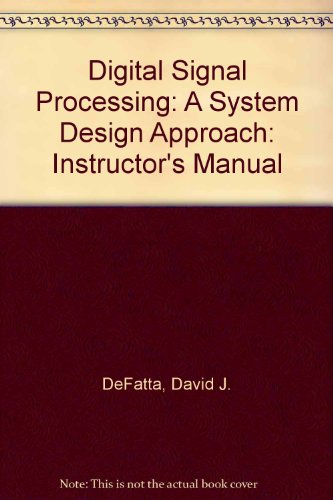 Digital Signal Processing: A System Design Approach: Instructor's Manual