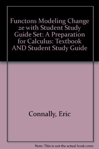 Functions Modeling Change, Textbook and Student Study Guide: A Preparation for Calculus
