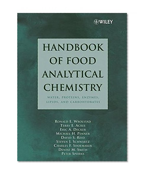 Handbook of Food Analytical Chemistry, Water, Proteins, Enzymes, Lipids, and Carbohydrates