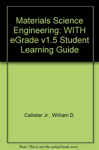 Materials Science Engineering: WITH eGrade v1.5 Student Learning Guide