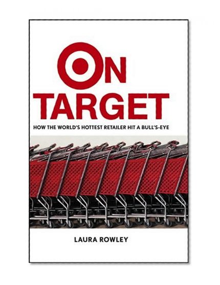 On Target: How the World's Hottest Retailer Hit a Bull's-Eye
