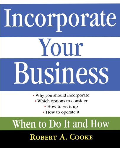 Incorporate Your Business: When To Do It And How