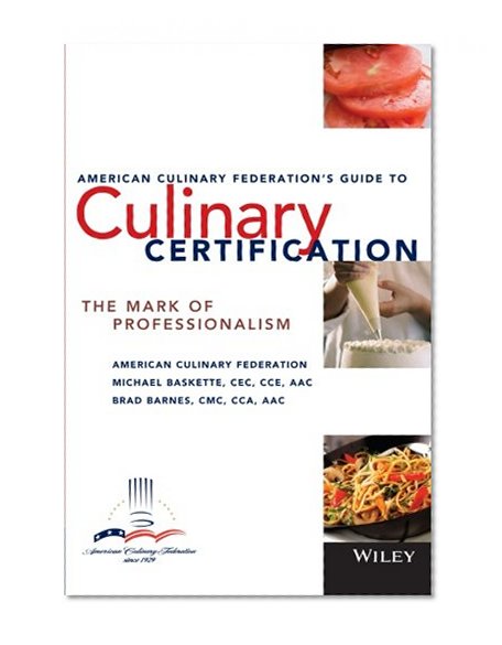 The American Culinary Federation's Guide to Culinary Certification