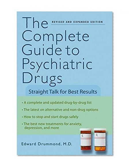 The Complete Guide to Psychiatric Drugs: Straight Talk for Best Results