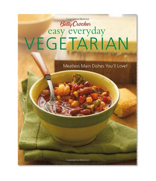 Betty Crocker Easy Everyday Vegetarian: Easy Meatless Main Dishes Your Family Will Love! (Betty Crocker Cooking)