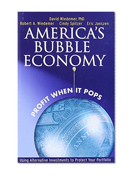 America's Bubble Economy: Profit When It Pops