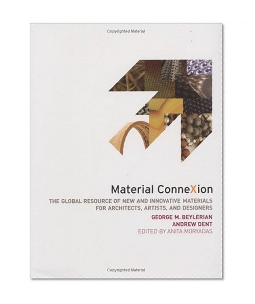 Material ConneXion: The Global Resource of New and Innovative Materials for Architects, Artists and Designers