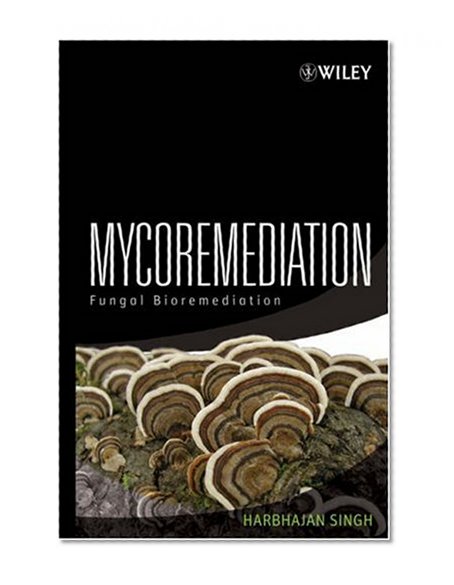 Mycoremediation: Fungal Bioremediation