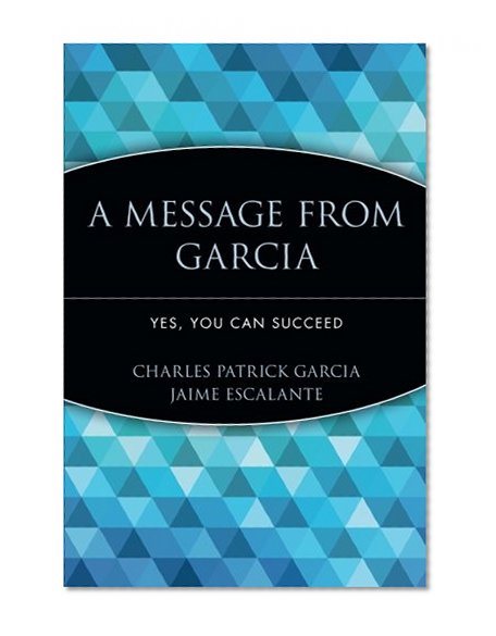 A Message from Garcia: Yes, You Can Succeed