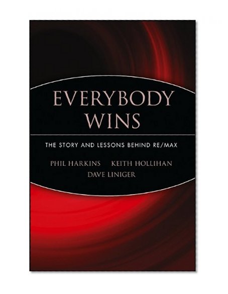 Everybody Wins: The Story and Lessons Behind RE/MAX