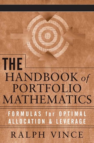 The Handbook of Portfolio Mathematics: Formulas for Optimal Allocation & Leverage