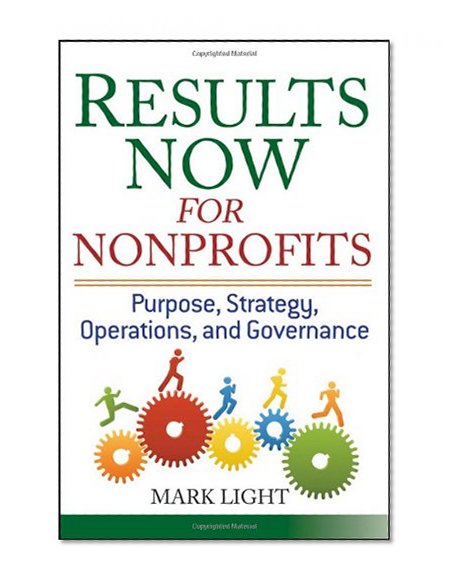 Results Now for Nonprofits: Strategic, Operating, and Governance Planning