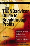 The TRENDadvisor Guide to Breakthrough Profits: A Proven System for Building Wealth in the Financial Markets (Wiley Trading)