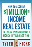 How to Acquire $1-million in Income Real Estate in One Year Using Borrowed Money in Your Free Time