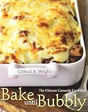 Bake Until Bubbly: The Ultimate Casserole Cookbook