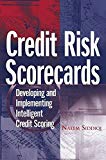 Credit Risk Scorecards: Developing and Implementing Intelligent Credit Scoring
