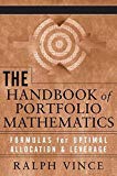 The Handbook of Portfolio Mathematics: Formulas for Optimal Allocation & Leverage