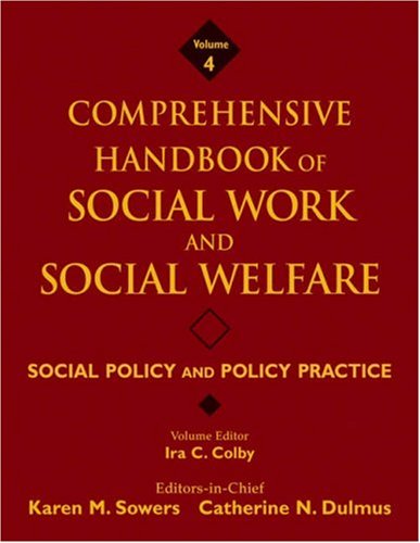 Comprehensive Handbook of Social Work and Social Welfare, Social Policy and Policy Practice (Volume 4)